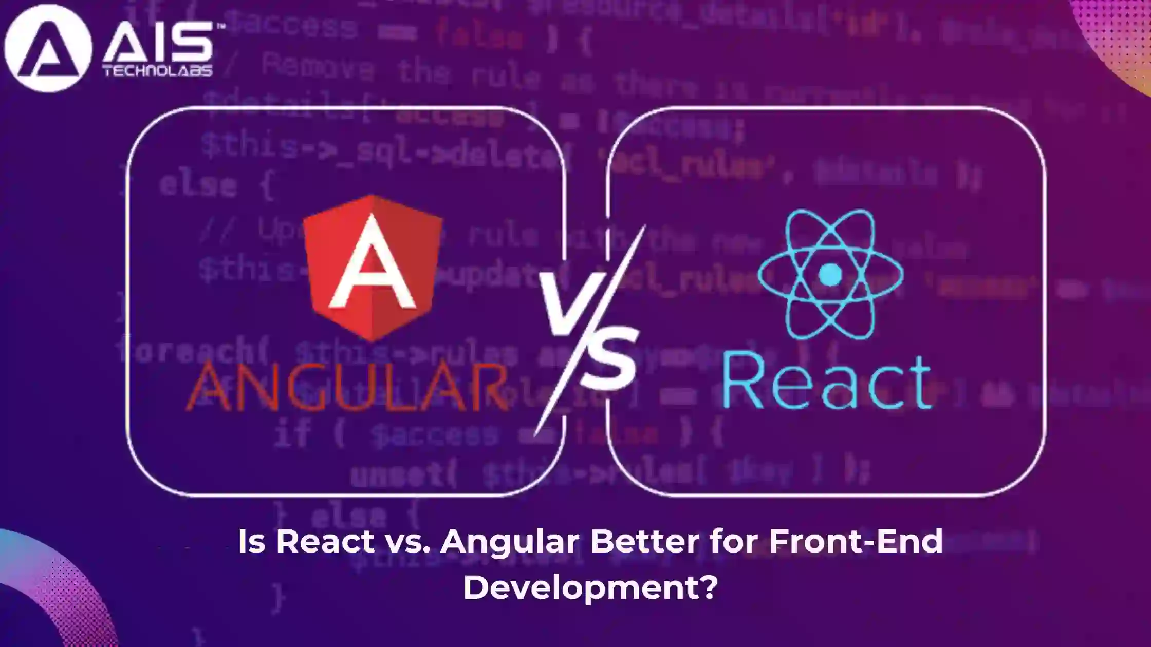 Is React vs. Angular Better for Front-End Development?